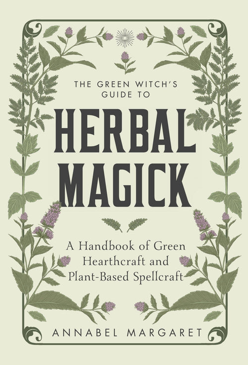 Green Witch's Guide To Herbal Magic And Hearthcraft