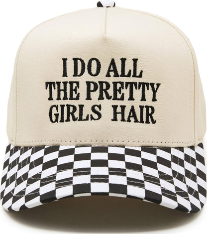 I Do All the Pretty Girls Hair Hat